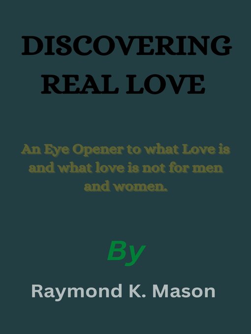 Title details for DISCOVERING REAL LOVE by Raymond K. Mason - Available